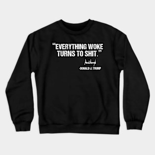 Funny Everything woke turns to shit Trump 2021 Crewneck Sweatshirt